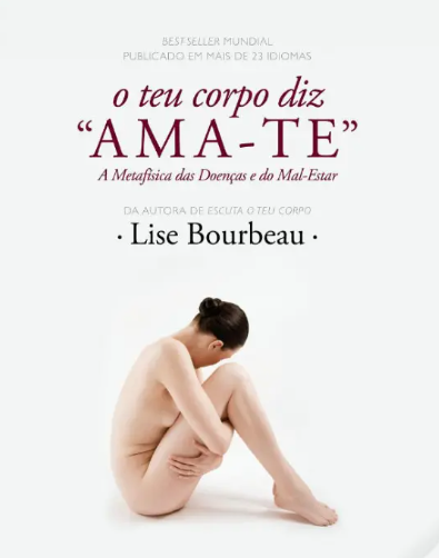 Livro O Teu Corpo Diz "Ama-te"  |  Lise Bourbeau