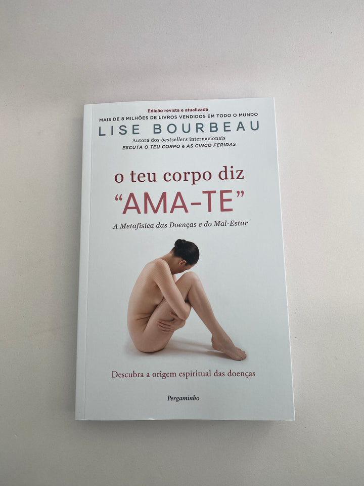 Livro O Teu Corpo Diz "Ama-te"  |  Lise Bourbeau